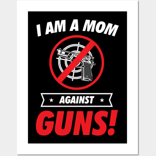 I am a Mom Against Guns Posters and Art